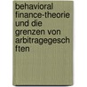 Behavioral Finance-Theorie Und Die Grenzen Von Arbitragegesch Ften by Christopher Reiche