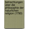 Betrachtungen Uber Die Philosophie Der Naturlichen Religion (1790) door Karl Heinrich Heydenreich