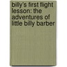 Billy's First Flight Lesson: The Adventures Of Little Billy Barber door Elaine R. Barber