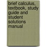 Brief Calculus, Textbook, Study Guide and Student Solutions Manual door Deborah Hughes Hallett