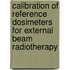 Calibration Of Reference Dosimeters For External Beam Radiotherapy