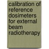 Calibration Of Reference Dosimeters For External Beam Radiotherapy by International Atomic Energy Agency