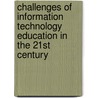 Challenges Of Information Technology Education In The 21St Century by Eli Cohen