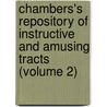 Chambers's Repository Of Instructive And Amusing Tracts (Volume 2) by General Books
