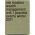 Cisi Masters - Wealth Management Unit 1 Practice Exams Winter 2011