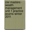 Cisi Masters - Wealth Management Unit 1 Practice Exams Winter 2011 door Bpp Learning Media