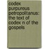 Codex Purpureus Petropolitanus: The Text Of Codex N Of The Gospels