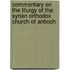 Commentary On The Liturgy Of The Syrian Orthodox Church Of Antioch