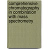 Comprehensive Chromatography In Combination With Mass Spectrometry door Luigi Mondello