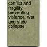 Conflict And Fragility Preventing Violence, War And State Collapse door Publishing Oecd Publishing