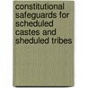 Constitutional Safeguards For Scheduled Castes And Sheduled Tribes door B.N. Goswami