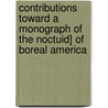 Contributions Toward A Monograph Of The Noctuid] Of Boreal America door John Bernhard Smith