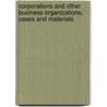 Corporations and Other Business Organizations, Cases and Materials by Melvin A. Eisenberg