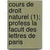 Cours De Droit Naturel (1); Profess La Facult Des Lettres De Paris door Theodore Jouffroy