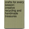 Crafts For Every Season: Creative Recycling And Handmade Treasures door Kelly Doust