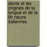 Dante Et Les Origines de La Langue Et de La Litt Rature Italiennes door Claude Charles Fauriel