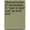 Deconstruction Of Stereotypes In "East Is East" And "Ae Fond Kiss" door Marieke Jochimsen