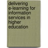 Delivering E-Learning For Information Services In Higher Education door Paul Catherall