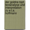 Der Goldne Topf. Textanalyse und Interpretation zu E.T.A. Hoffmann by Ernst Theodor W. Hoffmann