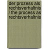 Der Prozess als Rechtsverhaltnis / The Process As Rechtsverhaltnis door Josef Kohler