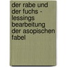 Der Rabe Und Der Fuchs - Lessings Bearbeitung Der Asopischen Fabel door Inga Hüttemann