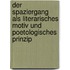 Der Spaziergang Als Literarisches Motiv Und Poetologisches Prinzip