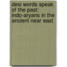 Desi Words Speak Of The Past: Indo-Aryans In The Ancient Near East door Dr. Liny Srinivasan
