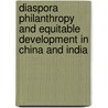Diaspora Philanthropy And Equitable Development In China And India door Pf Geithner