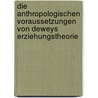 Die Anthropologischen Voraussetzungen Von Deweys Erziehungstheorie by Jan Nilbock
