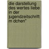 Die Darstellung Des Wertes Liebe In Der Jugendzeitschrift M Dchen" by Sarah Sinner