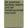 Die Essential Facilities Doktrin Und Der Missbrauchsfall Microsoft by Markus Krebes