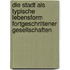 Die Stadt Als Typische Lebensform Fortgeschrittener Gesellschaften