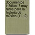 Documentos In?Ditos ? Muy Raros Para La Historia De M?Xico (11-12)