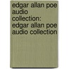 Edgar Allan Poe Audio Collection: Edgar Allan Poe Audio Collection by Edgar Allan Poe