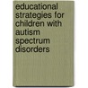 Educational Strategies for Children With Autism Spectrum Disorders by Ph.D. Ivey Julie K.