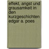 Effekt, Angst Und Grausamkeit In Den Kurzgeschichten Edgar A. Poes by Jennifer Knieper