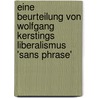 Eine Beurteilung Von Wolfgang Kerstings Liberalismus 'sans Phrase' door Lucius Taeschler