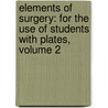 Elements Of Surgery: For The Use Of Students With Plates, Volume 2 by John Syng Dorsey