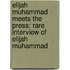 Elijah Muhammad Meets The Press: Rare Interview Of Elijah Muhammad