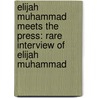 Elijah Muhammad Meets The Press: Rare Interview Of Elijah Muhammad door Elijah Muhammad