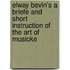 Elway Bevin's A Briefe And Short Instruction Of The Art Of Musicke