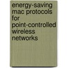 Energy-Saving Mac Protocols For Point-Controlled Wireless Networks door Ghazanfar Ali Safdar