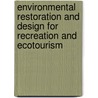 Environmental Restoration And Design For Recreation And Ecotourism by Robert L. France