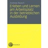 Erleben und Lernen am Arbeitsplatz in der betrieblichen Ausbildung by Andreas Rausch