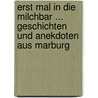 Erst mal in die Milchbar ... Geschichten und Anekdoten aus Marburg by Susanna Kolbe