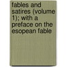 Fables And Satires (Volume 1); With A Preface On The Esopean Fable by Sir Brooke Boothby