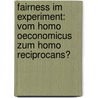 Fairness Im Experiment: Vom Homo Oeconomicus Zum Homo Reciprocans? by Jan Wessel