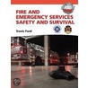 Fire And Emergency Services Safety And Survival [With Access Code] by Travis M. Ford