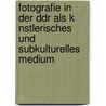 Fotografie In Der Ddr Als K Nstlerisches Und Subkulturelles Medium by Ralf Hemminger