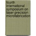 Fourth International Symposium On Laser Precision Microfabrication